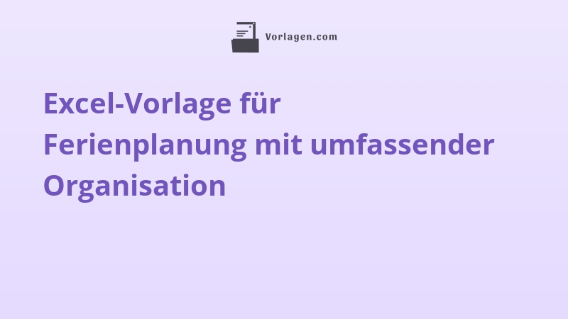 Excel-Vorlage für Ferienplanung mit umfassender Organisation