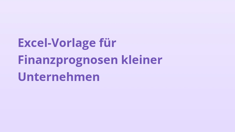 Excel-Vorlage für Finanzprognosen kleiner Unternehmen