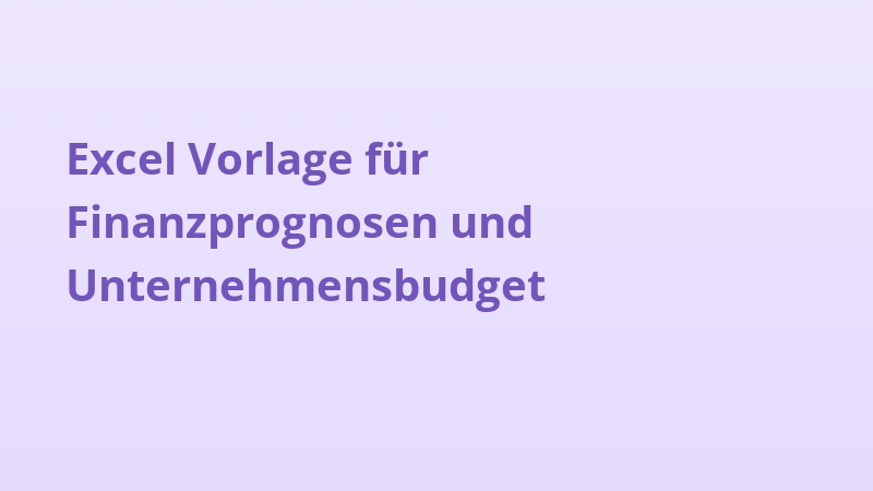 Excel Vorlage für Finanzprognosen und Unternehmensbudget