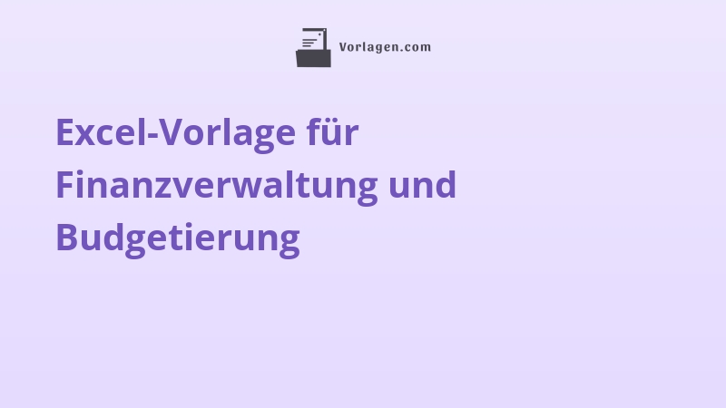 Excel-Vorlage für Finanzverwaltung und Budgetierung
