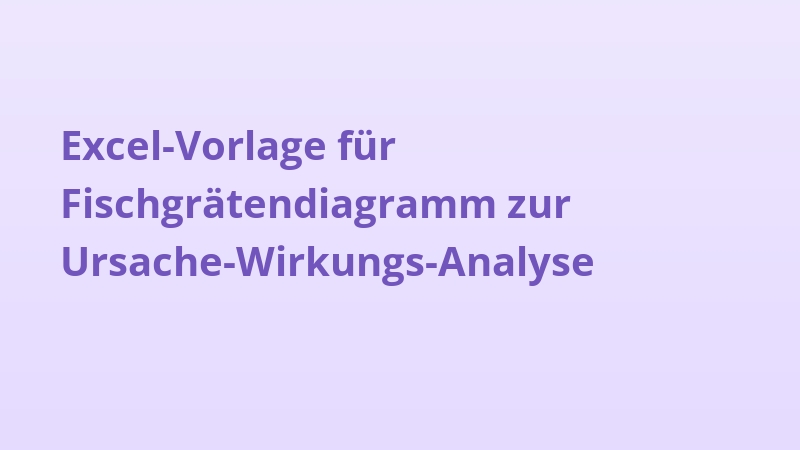 Excel-Vorlage für Fischgrätendiagramm zur Ursache-Wirkungs-Analyse