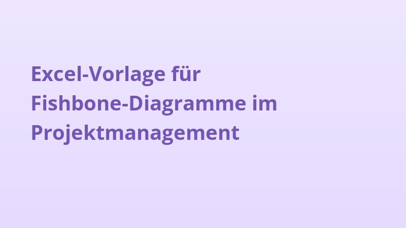 Excel-Vorlage für Fishbone-Diagramme im Projektmanagement