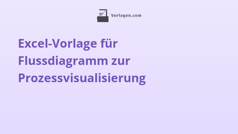 Excel-Vorlage für Flussdiagramm zur Prozessvisualisierung