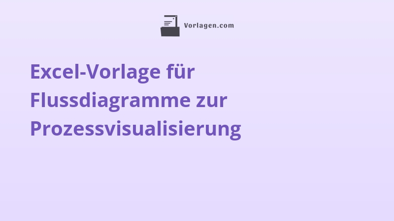Excel-Vorlage für Flussdiagramme zur Prozessvisualisierung