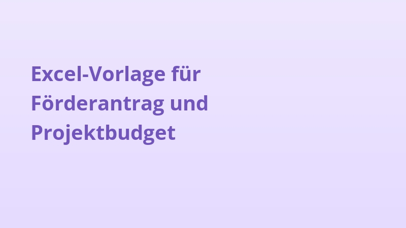 Excel-Vorlage für Förderantrag und Projektbudget