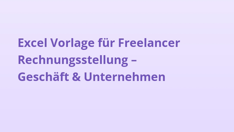 Excel Vorlage für Freelancer Rechnungsstellung – Geschäft & Unternehmen