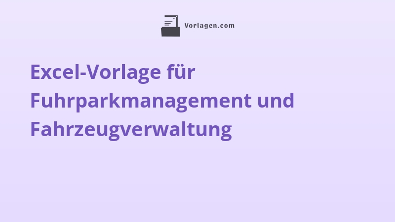 Excel-Vorlage für Fuhrparkmanagement und Fahrzeugverwaltung