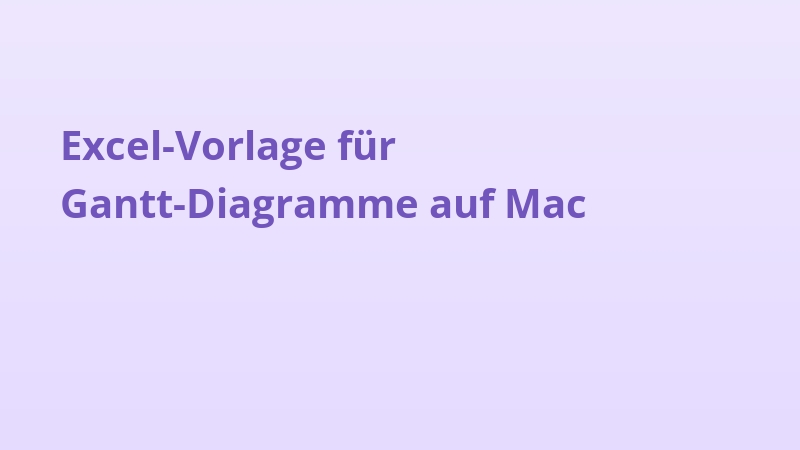 Excel-Vorlage für Gantt-Diagramme auf Mac
