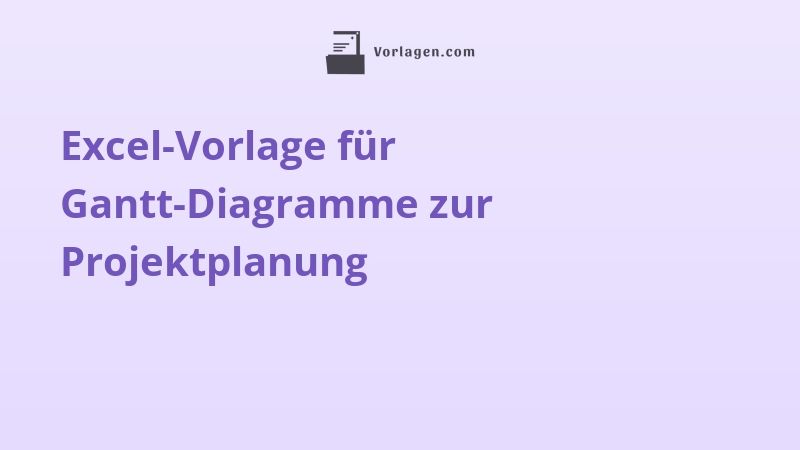 Excel-Vorlage für Gantt-Diagramme zur Projektplanung
