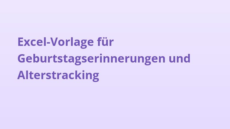 Excel-Vorlage für Geburtstagserinnerungen und Alterstracking