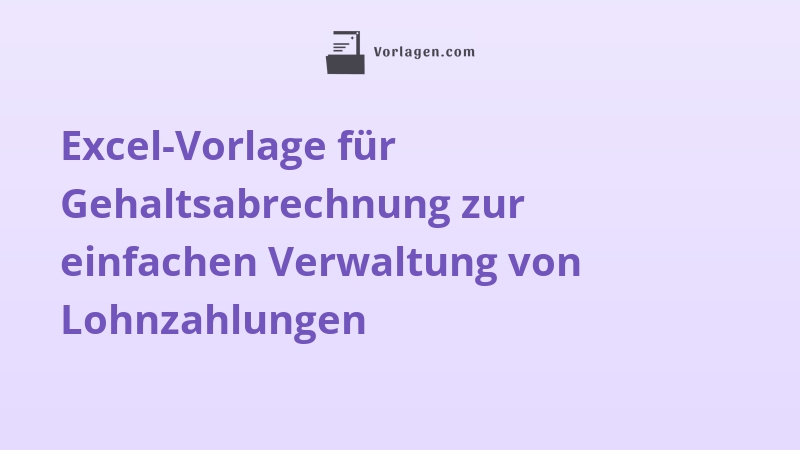 Excel-Vorlage für Gehaltsabrechnung zur einfachen Verwaltung von Lohnzahlungen