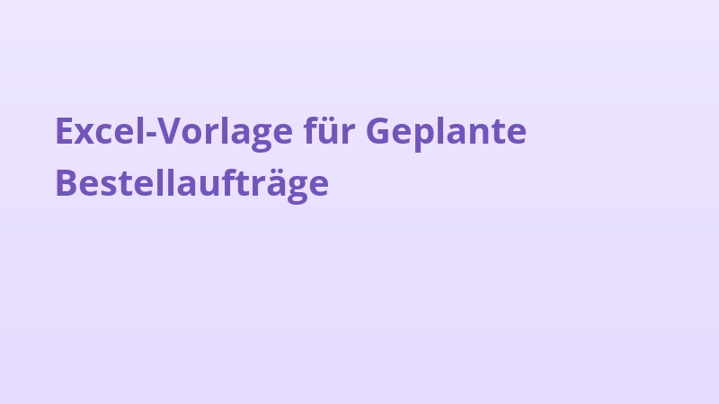 Excel-Vorlage für Geplante Bestellaufträge