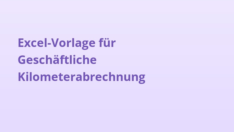 Excel-Vorlage für Geschäftliche Kilometerabrechnung