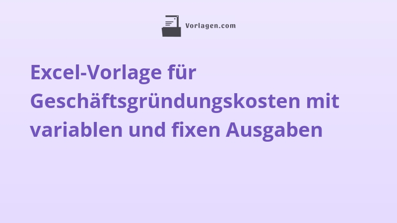 Excel-Vorlage für Geschäftsgründungskosten mit variablen und fixen Ausgaben