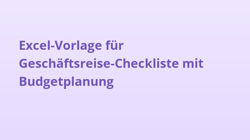 Excel-Vorlage für Geschäftsreise-Checkliste mit Budgetplanung