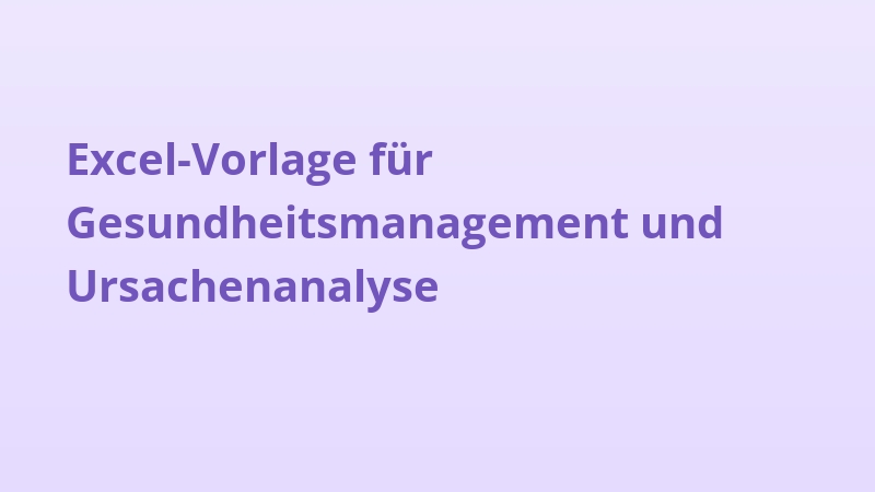 Excel-Vorlage für Gesundheitsmanagement und Ursachenanalyse