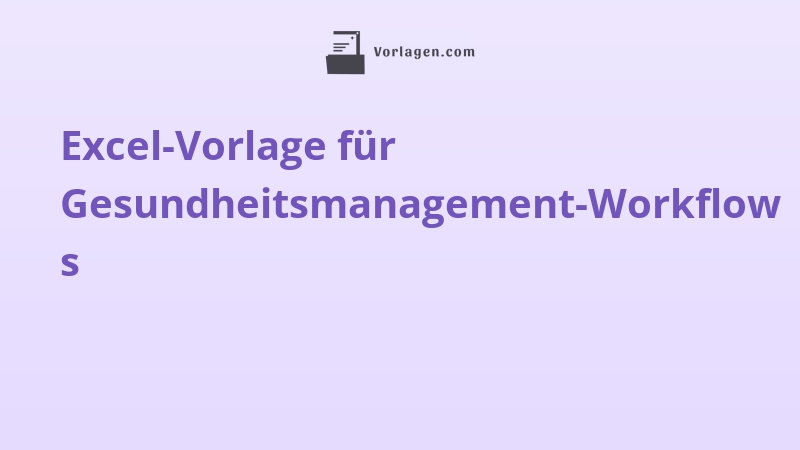 Excel-Vorlage für Gesundheitsmanagement-Workflows