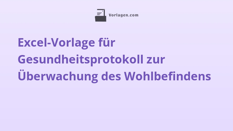 Excel-Vorlage für Gesundheitsprotokoll zur Überwachung des Wohlbefindens