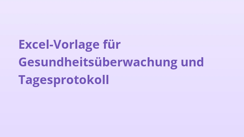 Excel-Vorlage für Gesundheitsüberwachung und Tagesprotokoll