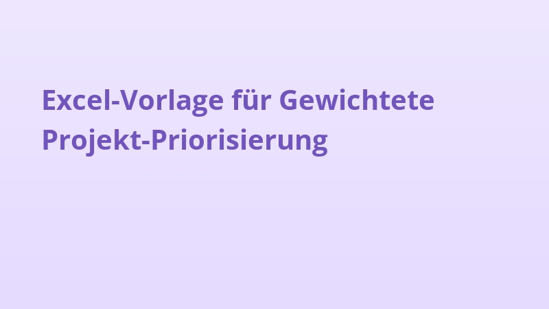 Excel-Vorlage für Gewichtete Projekt-Priorisierung