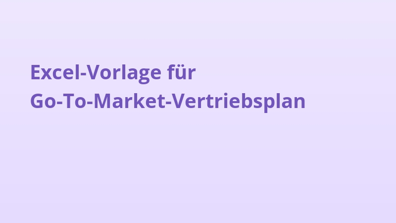 Excel-Vorlage für Go-To-Market-Vertriebsplan
