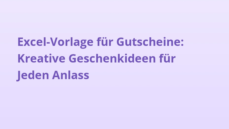 Excel-Vorlage für Gutscheine: Kreative Geschenkideen für Jeden Anlass