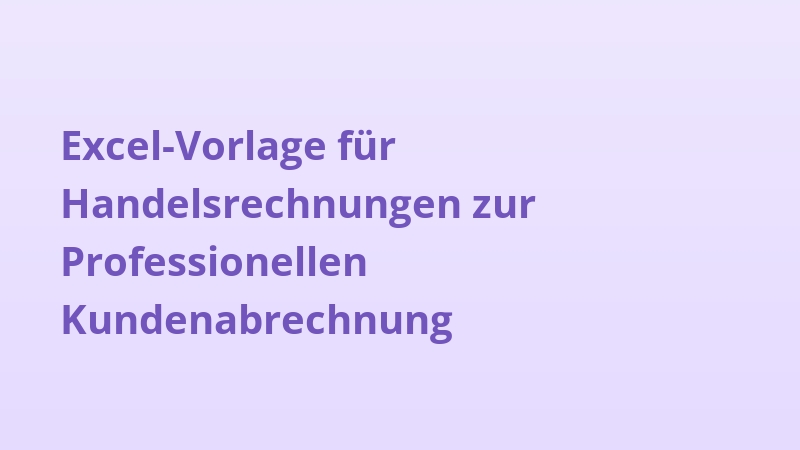 Excel-Vorlage für Handelsrechnungen zur Professionellen Kundenabrechnung