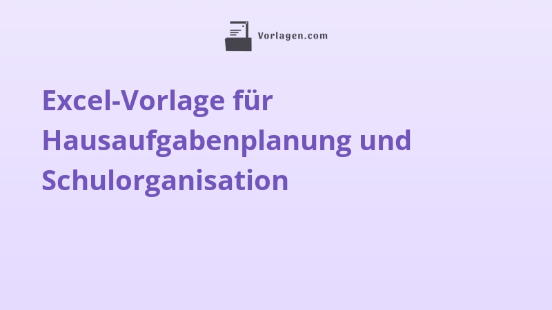 Excel-Vorlage für Hausaufgabenplanung und Schulorganisation