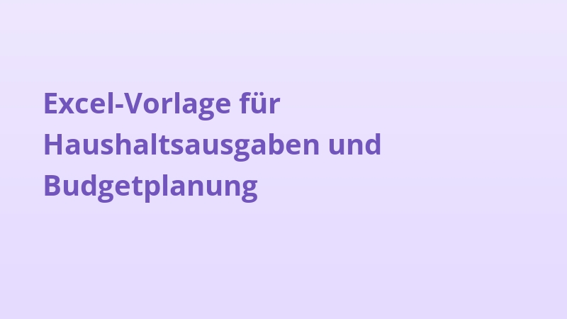 Excel-Vorlage für Haushaltsausgaben und Budgetplanung