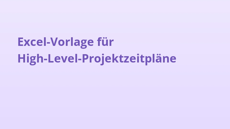 Excel-Vorlage für High-Level-Projektzeitpläne