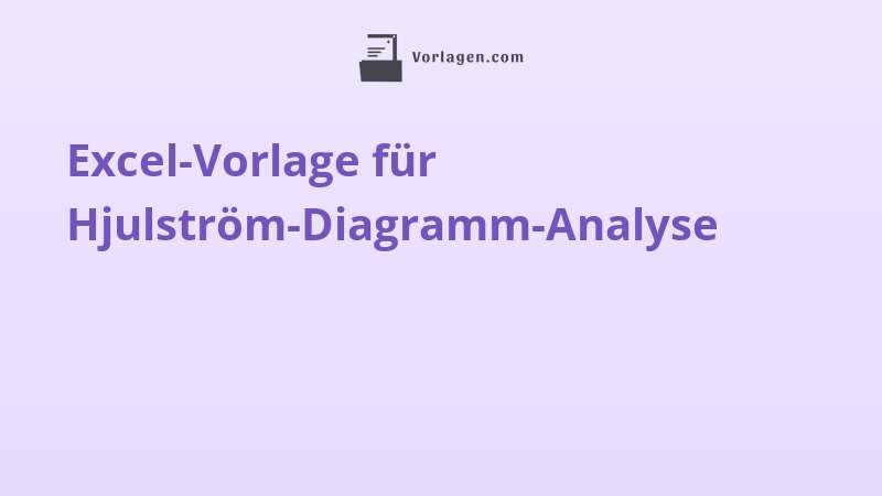 Excel-Vorlage für Hjulström-Diagramm-Analyse