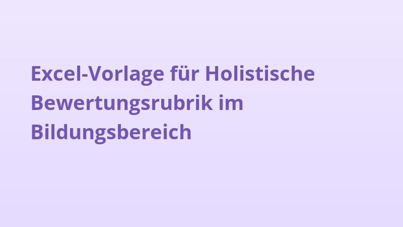 Excel-Vorlage für Holistische Bewertungsrubrik im Bildungsbereich