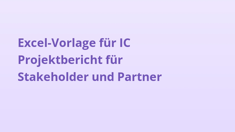 Excel-Vorlage für IC Projektbericht für Stakeholder und Partner