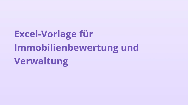 Excel-Vorlage für Immobilienbewertung und Verwaltung