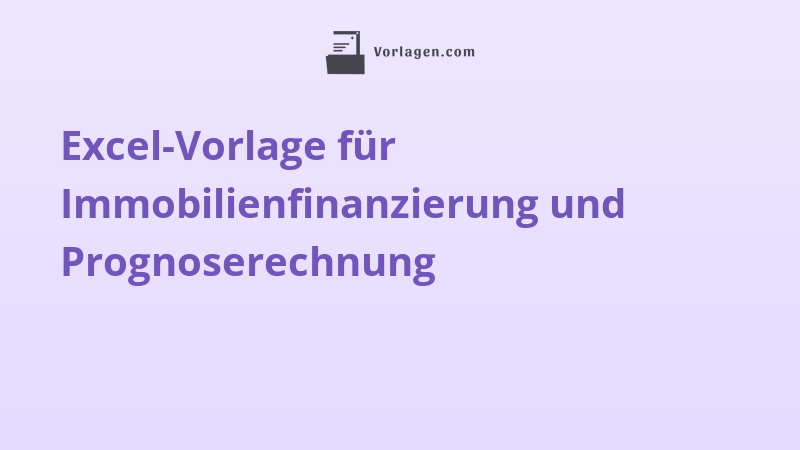 Excel-Vorlage für Immobilienfinanzierung und Prognoserechnung