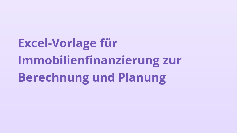 Excel-Vorlage für Immobilienfinanzierung zur Berechnung und Planung