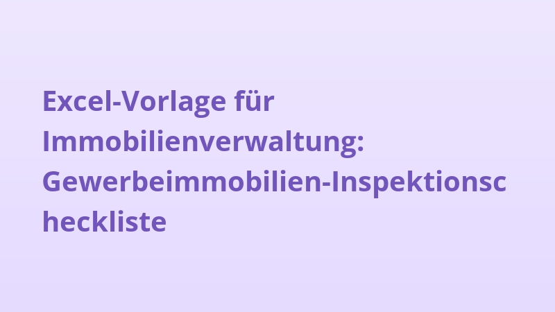 Excel-Vorlage für Immobilienverwaltung: Gewerbeimmobilien-Inspektionscheckliste