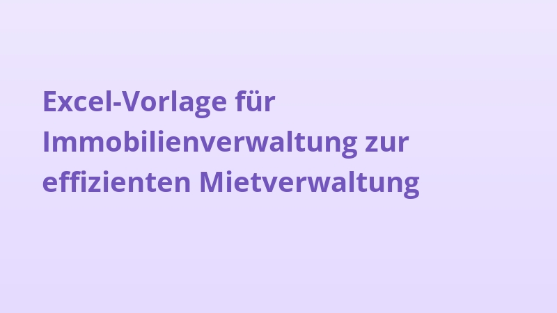 Excel-Vorlage für Immobilienverwaltung zur effizienten Mietverwaltung