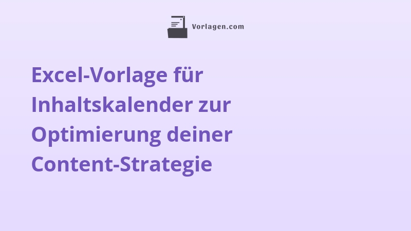 Excel-Vorlage für Inhaltskalender zur Optimierung deiner Content-Strategie