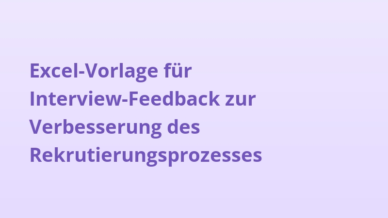 Excel-Vorlage für Interview-Feedback zur Verbesserung des Rekrutierungsprozesses