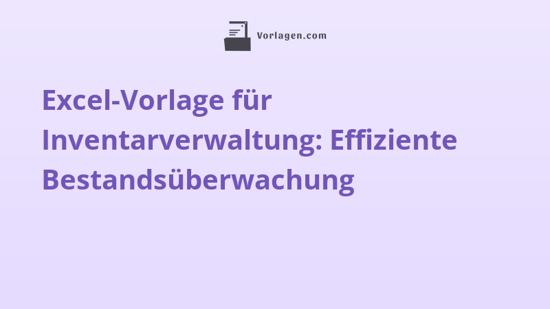 Excel-Vorlage für Inventarverwaltung: Effiziente Bestandsüberwachung