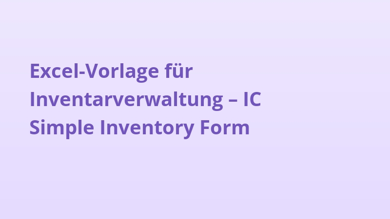 Excel-Vorlage für Inventarverwaltung – IC Simple Inventory Form