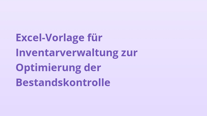 Excel-Vorlage für Inventarverwaltung zur Optimierung der Bestandskontrolle