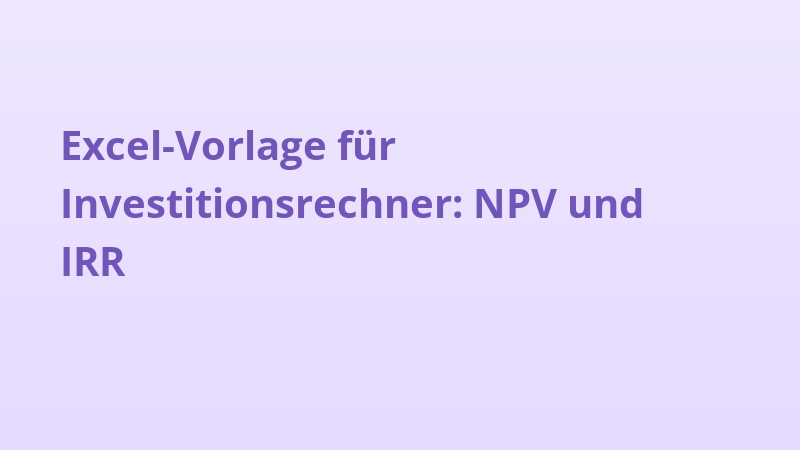 Excel-Vorlage für Investitionsrechner: NPV und IRR