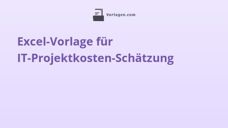 Excel-Vorlage für IT-Projektkosten-Schätzung
