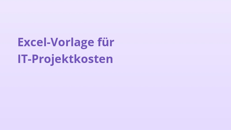 Excel-Vorlage für IT-Projektkosten