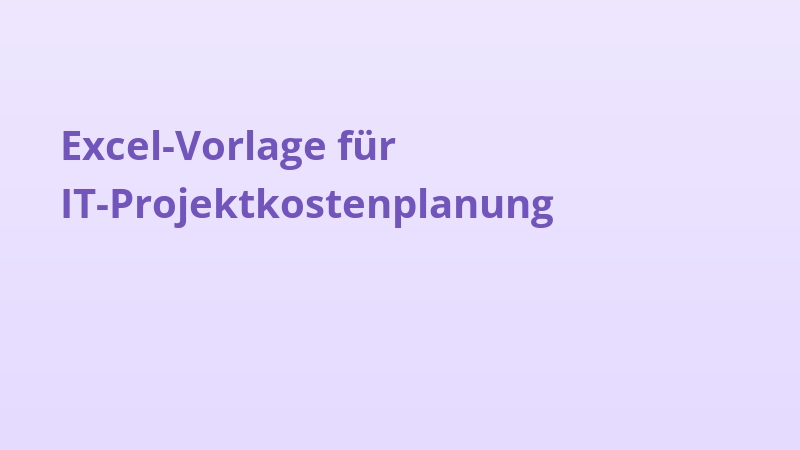 Excel-Vorlage für IT-Projektkostenplanung