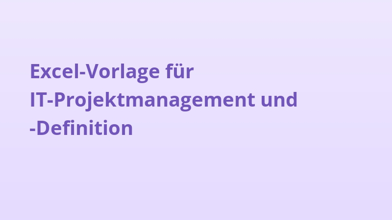 Excel-Vorlage für IT-Projektmanagement und -Definition