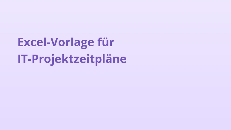 Excel-Vorlage für IT-Projektzeitpläne