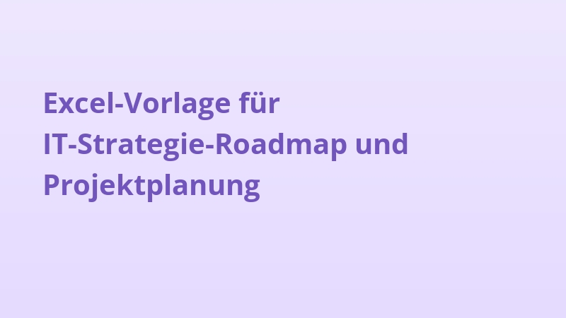 Excel-Vorlage für IT-Strategie-Roadmap und Projektplanung